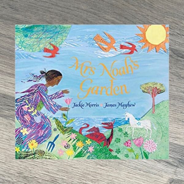 Mrs Noah's Garden by Jackie Morris & James Mayhew