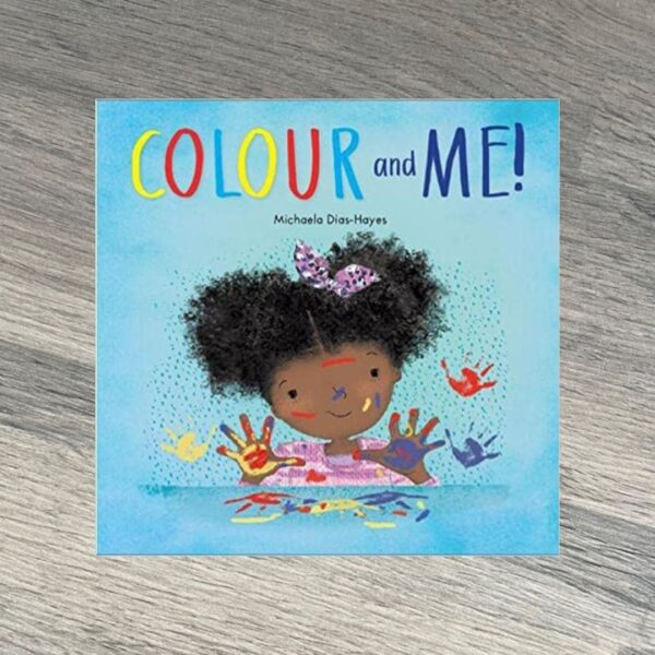 Colour and Me! by Michaela Dias-Hayes