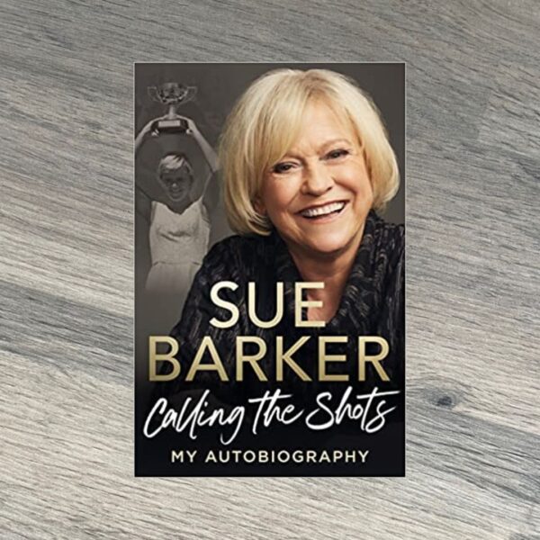 Sue Barker - Calling the Shots My Autobiography