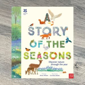 National Trust: A Story of the Seasons : Discover nature through the year by Anna Wilson