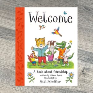 Welcome by Alison Green & Axel Scheffler