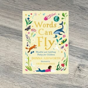 Words Can Fly : Uplifting poems for children by Donna Ashworth