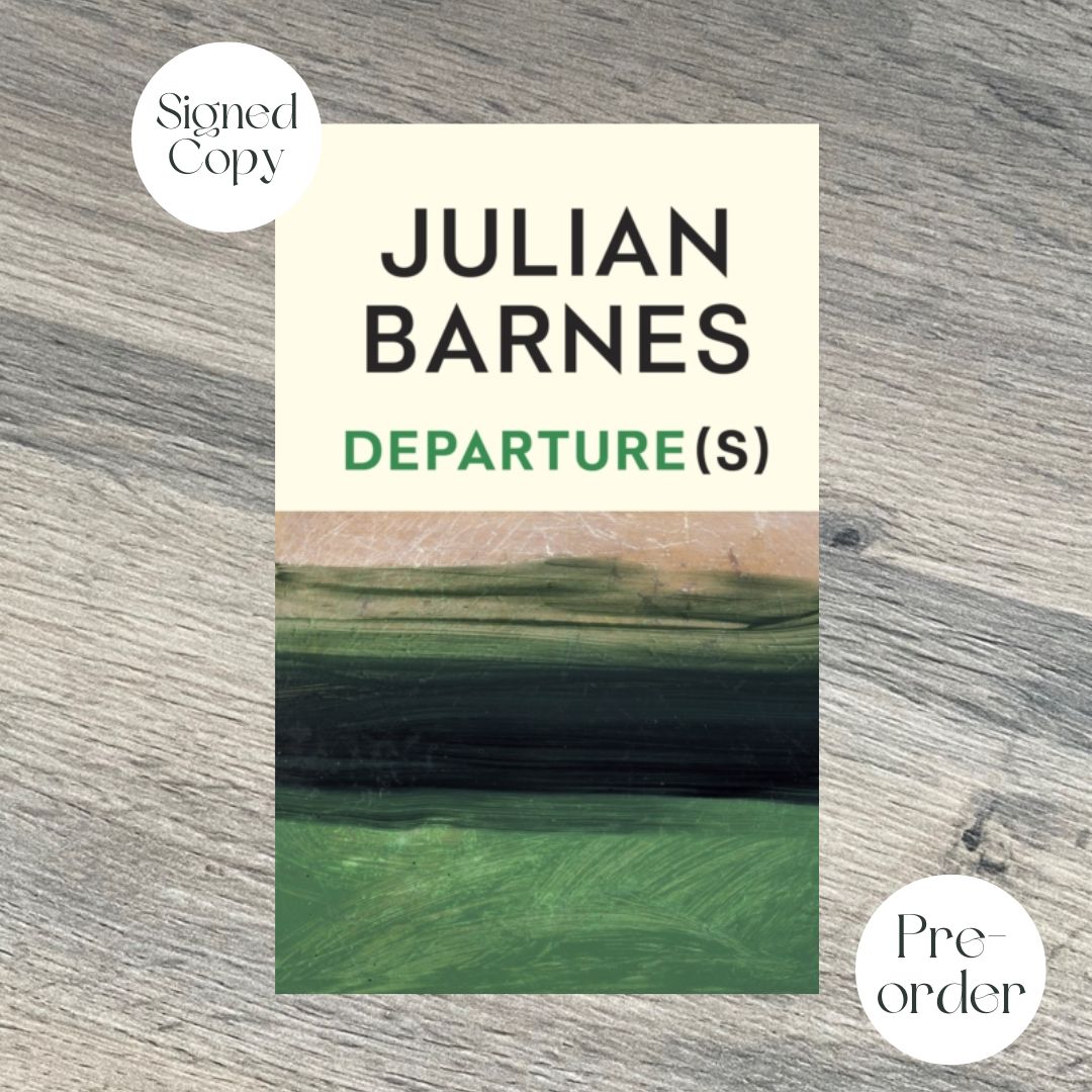 Departure(s) by Julian Barnes SIGNED COPY