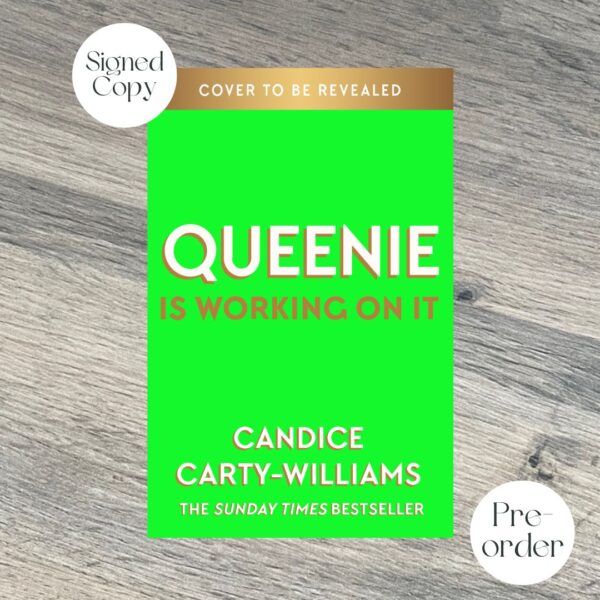Queenie Is Working On It by Candice Carty-Williams SIGNED COPY