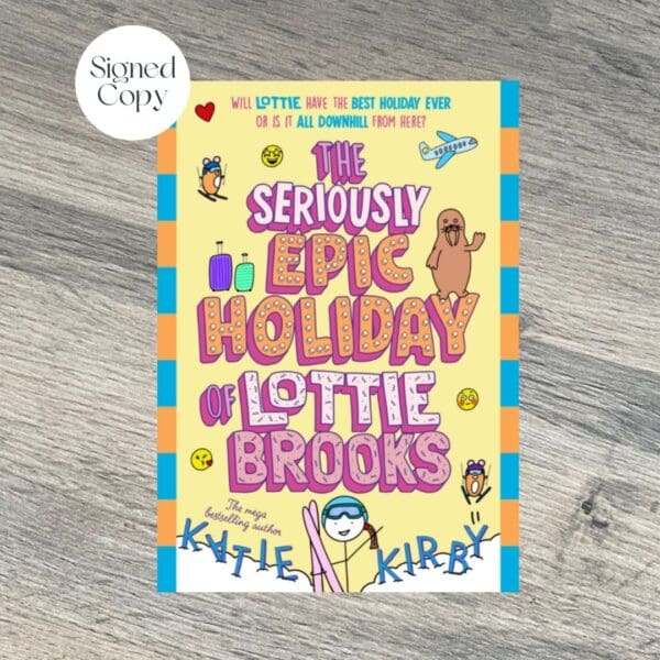 THE SERIOUSLY EPIC HOLIDAY OF LOTTIE BROOKS by Katie Kirby SIGNED