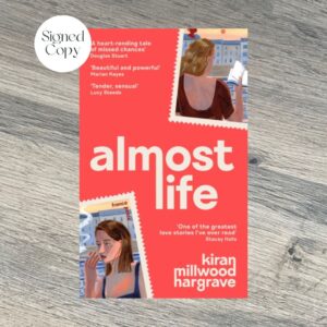 almost life by Kiran Millwood Hargrave SIGNED INDEPENDENT BOOKSHOP EXCLUSIVE EDITION