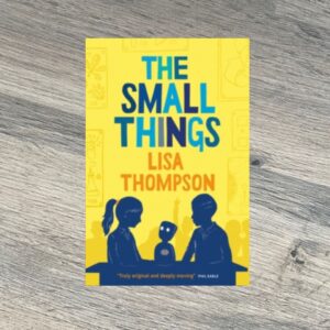 The Small Things by Lisa Thompson