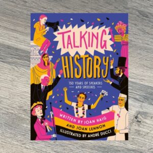 Talking History : 150 years of world-changing speeches by Joan Lennon & Joan Dritsas Haig