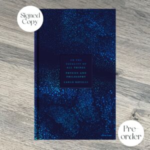 ON THE EQUALITY OF ALL THINGS: PHYSICS AND PHILOSOPHY by Carlo Rovelli SIGNED COPY